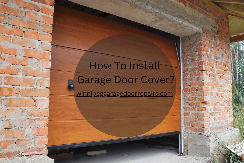 How To Install Garage Door Cover?