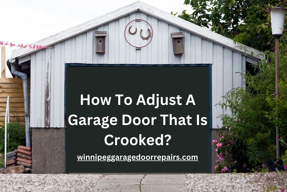 Adjust A Garage Door That Is Crooked