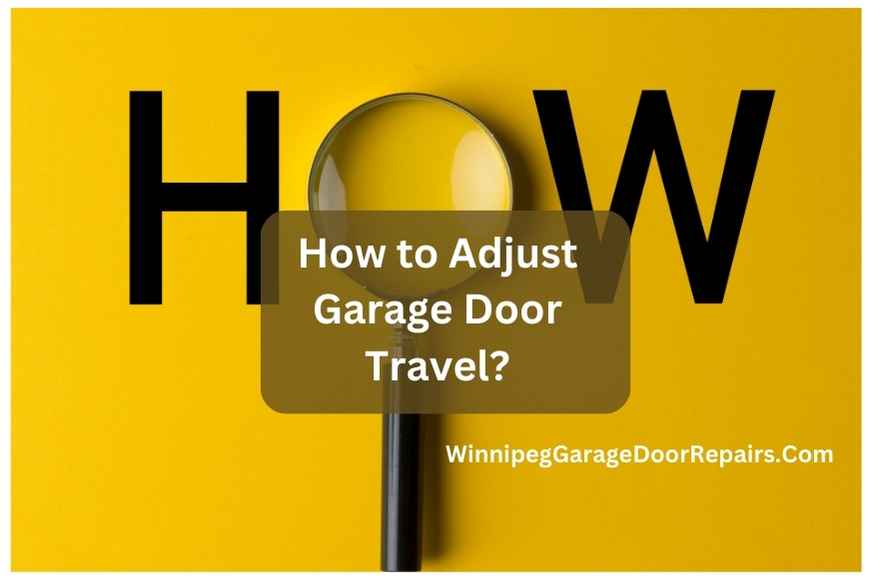 How to Adjust Garage Door Travel