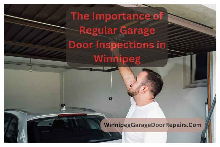 The Importance of Regular Garage Door Inspections in Winnipeg