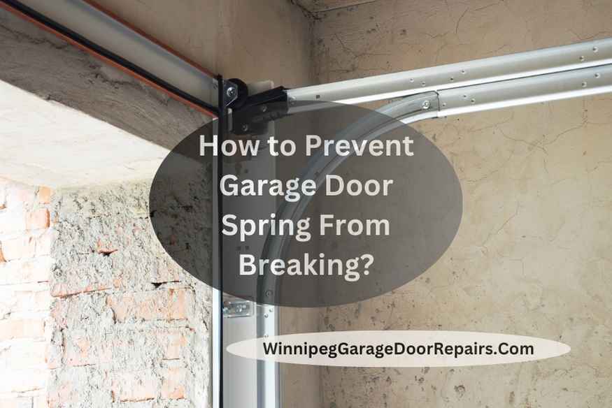How to Prevent Garage Door Spring From Breaking