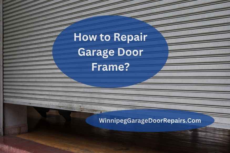 How to Repair Garage Door Frame