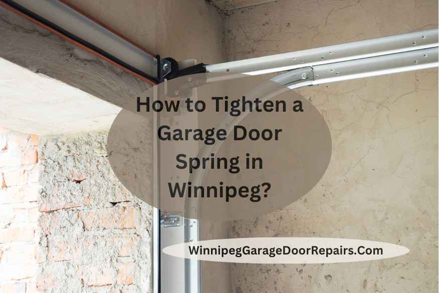 How to Tighten a Garage Door Spring in Winnipeg