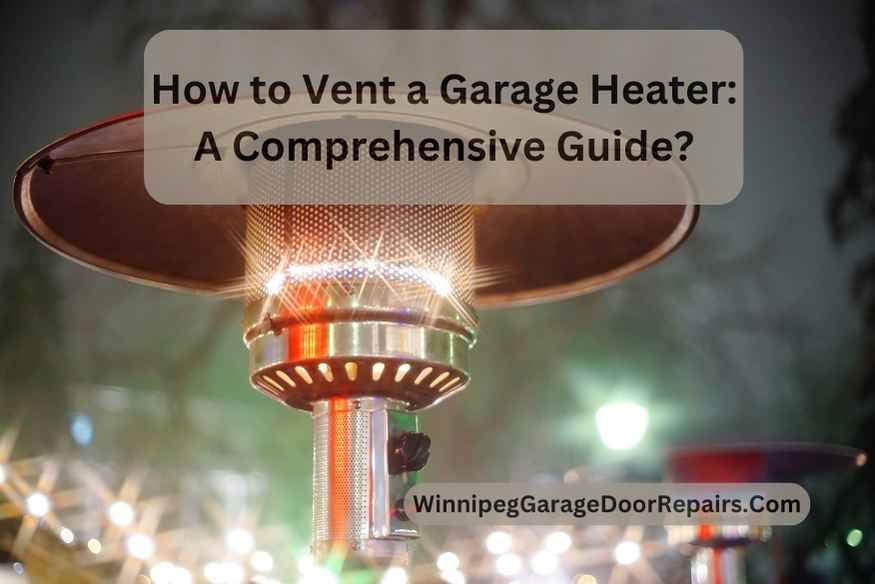 How to Vent a Garage Heater A Comprehensive Guide