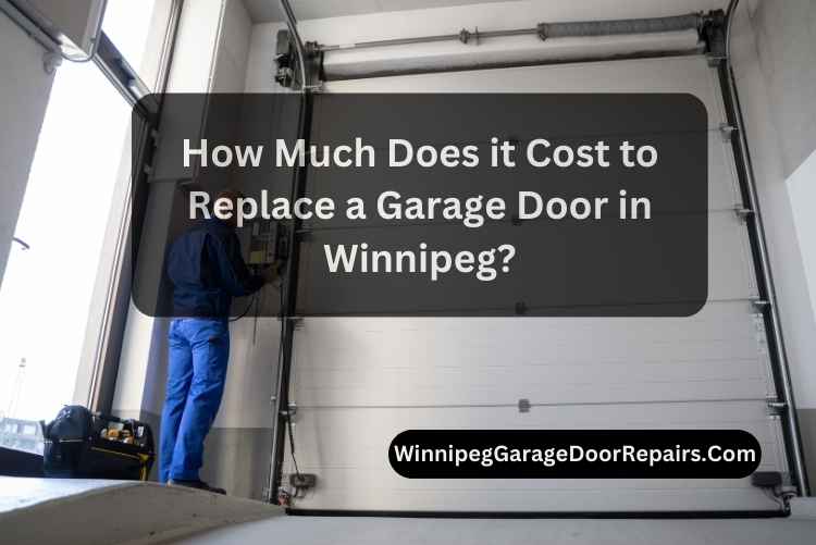 How Much Does it Cost to Replace a Garage Door in Winnipeg?