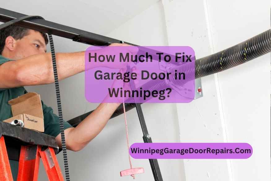 How Much To Fix Garage Door in Winnipeg?