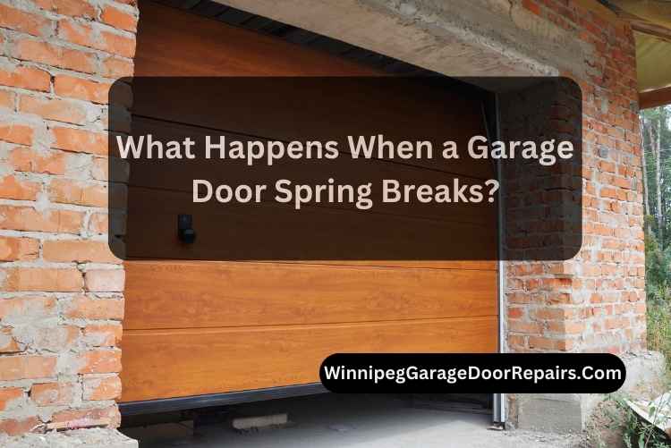 What Happens When a Garage Door Spring Breaks?