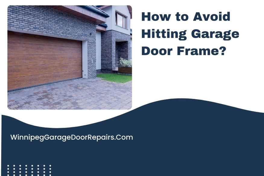 How to Avoid Hitting Garage Door Frame?