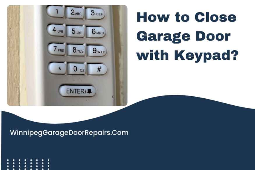 How to Close Garage Door with Keypad?
