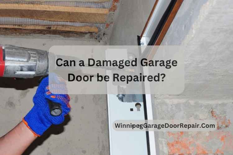 Can a Damaged Garage Door be Repaired?