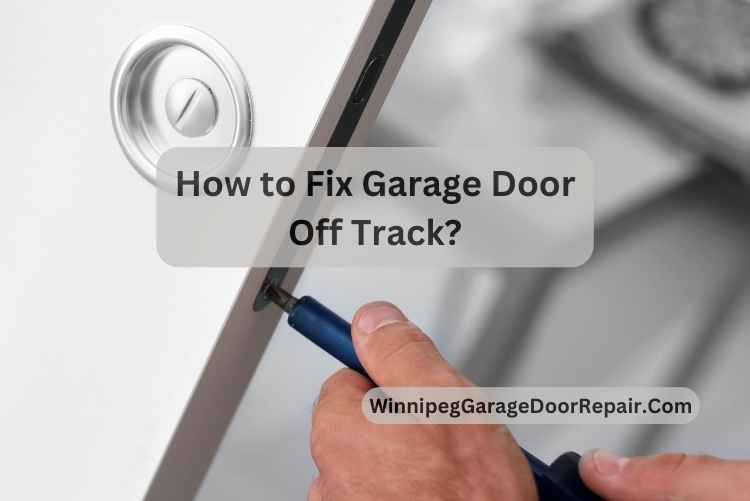 How to Fix Garage Door Off Track?
