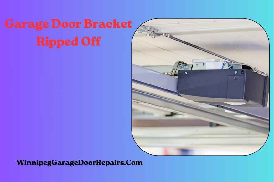 Garage Door Bracket Ripped Off