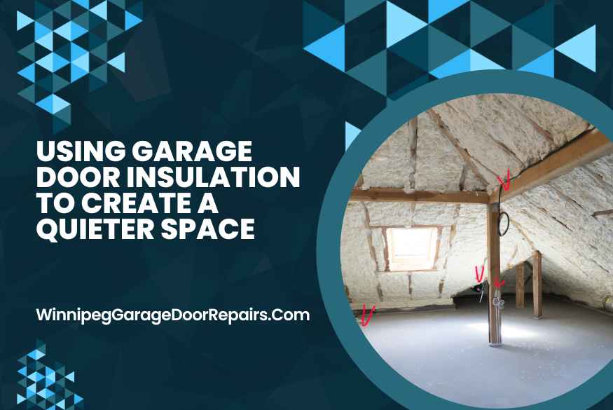 Using Garage Door Insulation to Create a Quieter Space