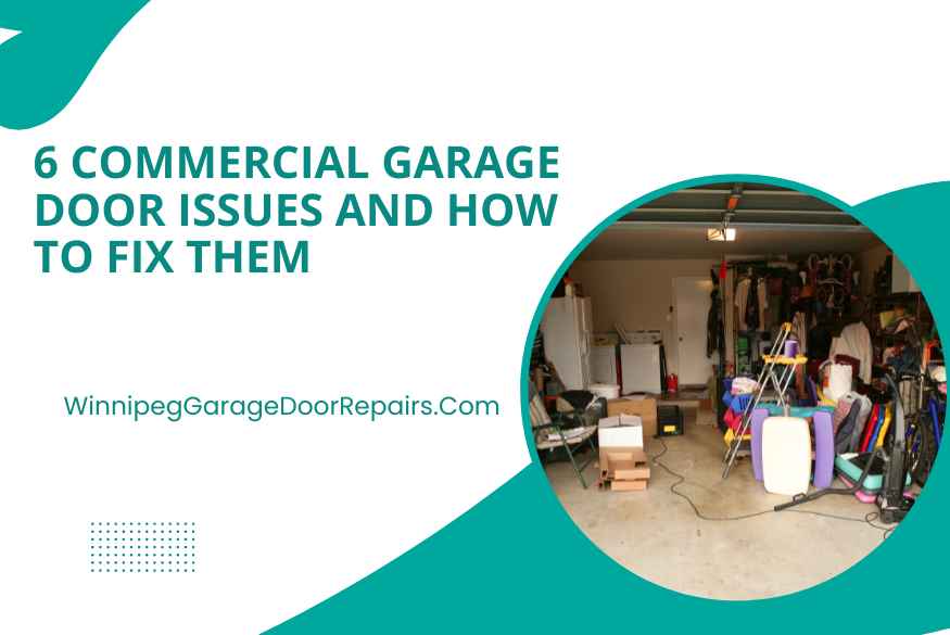 6 Commercial Garage Door Issues and How to Fix Them
