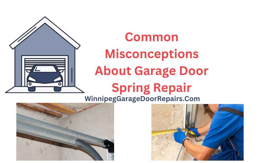 Common Misconceptions About Garage Door Spring Repair