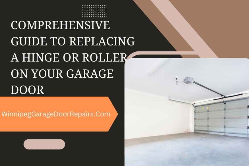 Comprehensive Guide to Replacing a Hinge or Roller on Your Garage Door
