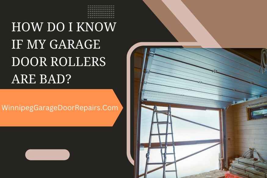 How do I Know If My Garage Door Rollers are Bad?