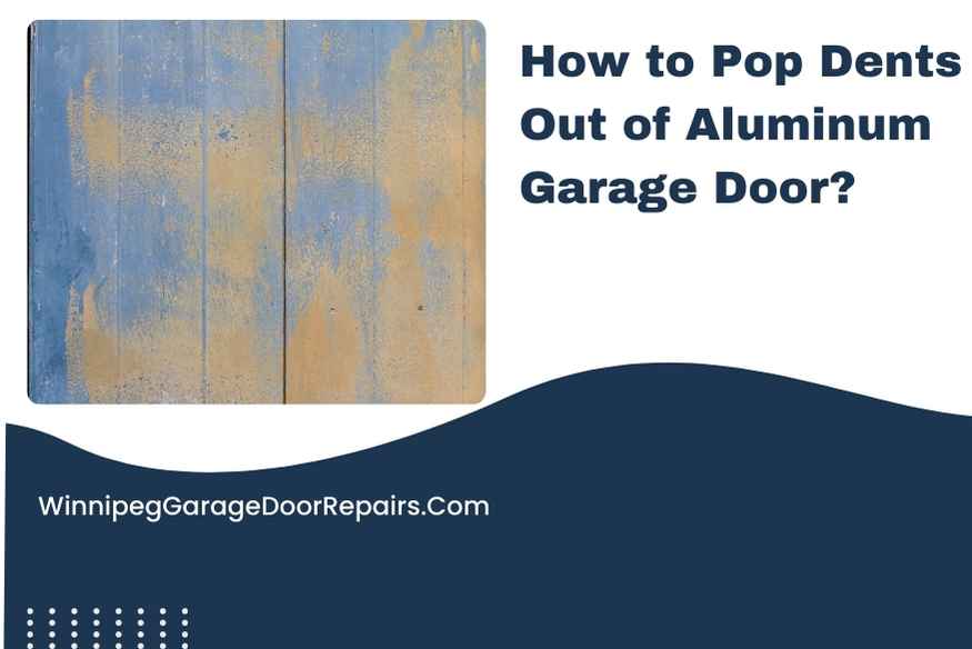 How to Pop Dents Out of Aluminum Garage Door?