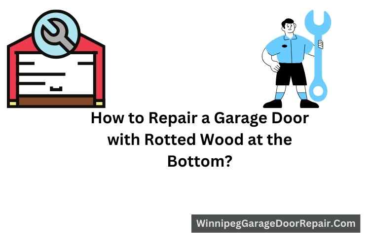 How to Repair a Garage Door with Rotted Wood at the Bottom?