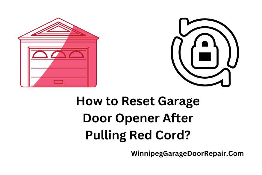 How to Reset Garage Door Opener After Pulling Red Cord?