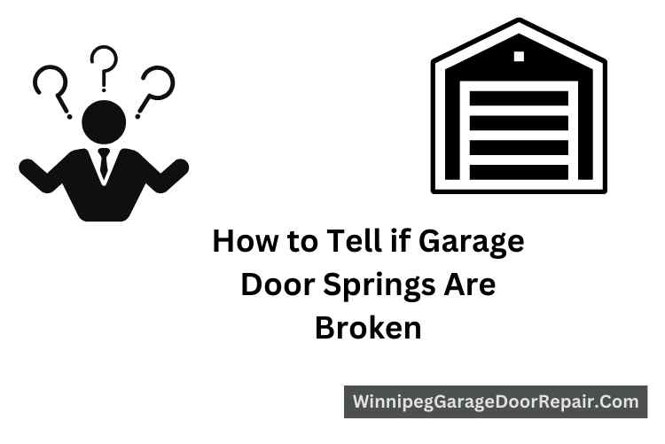 How to Tell if Garage Door Springs Are Broken