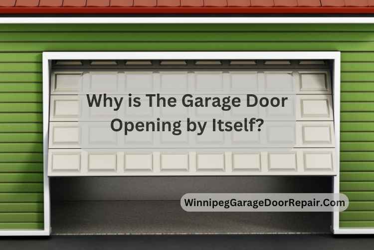 Why is The Garage Door Opening by Itself?