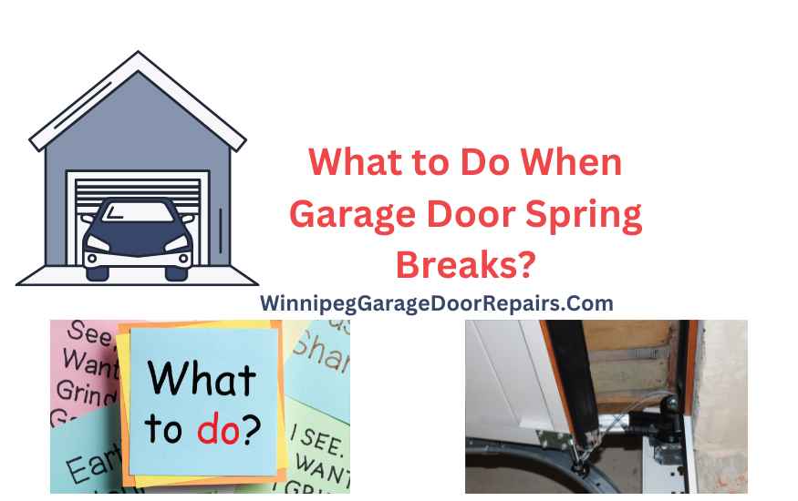 What to Do When Garage Door Spring Breaks?